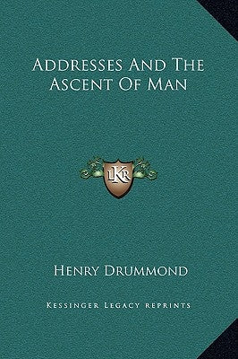 Addresses and the Ascent of Man by Drummond, Henry