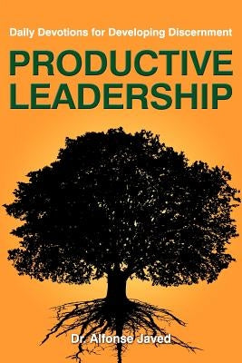 Productive Leadership: Daily Devotions for Developing Discernment by Javed, Dr Alfonse