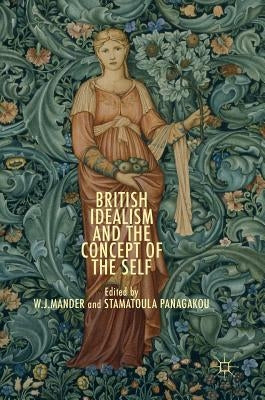British Idealism and the Concept of the Self by Mander, W. J.