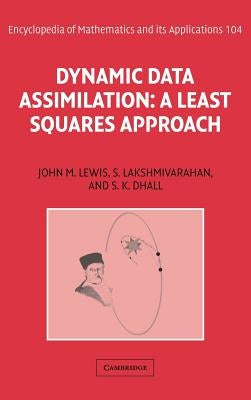 Dynamic Data Assimilation: A Least Squares Approach by Lewis, John M.