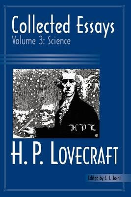 Collected Essays 3: Science by Lovecraft, H. P.