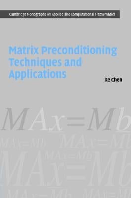 Matrix Preconditioning Techniques and Applications by Chen, Ke