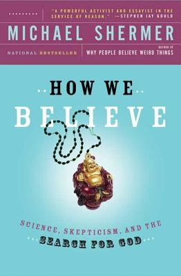 How We Believe, 2nd Edition: Science, Skepticism, and the Search for God by Shermer, Michael