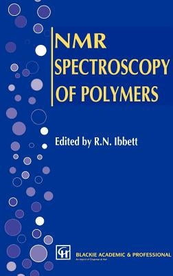 NMR Spectroscopy of Polymers by Ibbett, R. N.