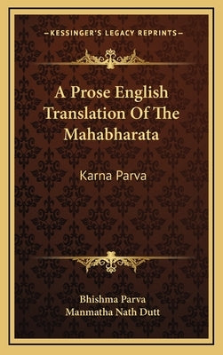 A Prose English Translation of the Mahabharata: Karna Parva by Parva, Bhishma
