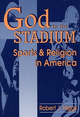 God in the Stadium-Pa by Higgs, Robert J.