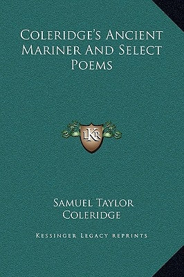 Coleridge's Ancient Mariner and Select Poems by Coleridge, Samuel Taylor