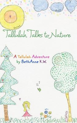 Tallulah Talks To Nature by Wright, Bethanne Kapansky