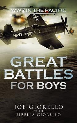 Great Battles for Boys: WWII Pacific by Giorello, Joe