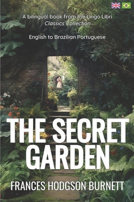The Secret Garden (Translated): English - Brazilian Portuguese Bilingual Edition by Libri, Lingo