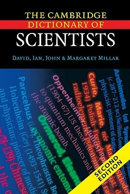 The Cambridge Dictionary of Scientists by Millar, David