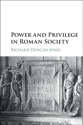 Power and Privilege in Roman Society by Duncan-Jones, Richard