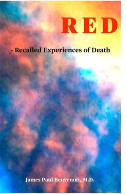 Red: - Recalled Experiences of Death by Benvenuti, James Paul