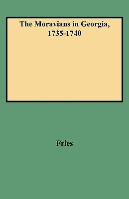 Moravians in Georgia, 1735-1740 by Fries, Adelaide L.