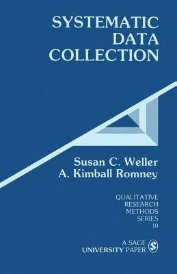 Systematic Data Collection by Weller, Susan C.