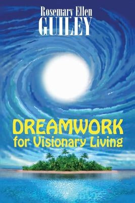 Dreamwork for Visionary Living by Guiley, Rosemary Ellen
