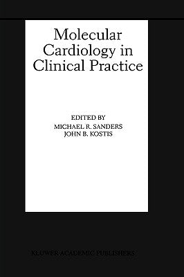 Molecular Cardiology in Clinical Practice by Sanders, Michael R.