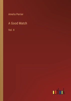 A Good Match: Vol. II by Perrier, Amelia