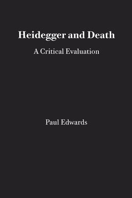 Heidegger and Death: A Critical Evaluation by Edwards, Paul