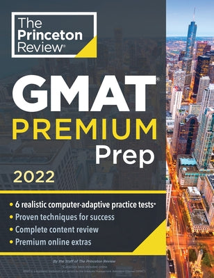 Princeton Review GMAT Premium Prep, 2022: 6 Computer-Adaptive Practice Tests + Review & Techniques + Online Tools by The Princeton Review