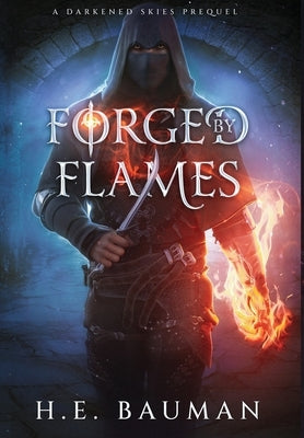 Forged by Flames by Bauman, H. E.