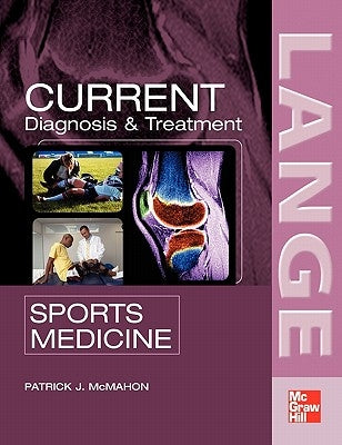 Current Diagnosis & Treatment in Sports Medicine by McMahon, Patrick