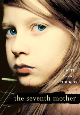 The Seventh Mother by Wood Emmons, Sherri