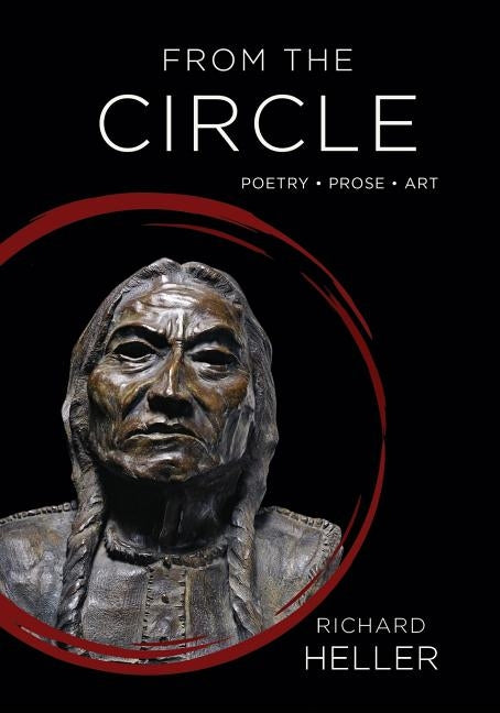 From The Circle: Poetry, Prose, Art by Heller, Richard A.