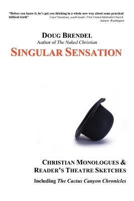 Singular Sensation: Christian Monologues & Reader's Theatre Sketches by Brendel, Douglas