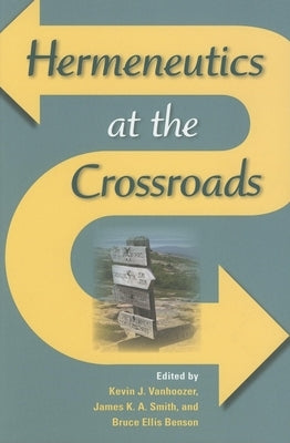 Hermeneutics at the Crossroads by Vanhoozer, Kevin J.