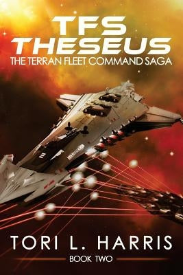 TFS Theseus: The Terran Fleet Command Saga - Book 2 by Harris, Tori L.