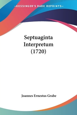 Septuaginta Interpretum (1720) by Grabe, Joannes Ernestus