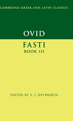 Ovid: Fasti Book 3 by Heyworth, S. J.