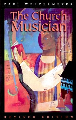 Church Musician by Westermeyer, Paul