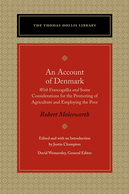 An Account of Denmark: With Francogallia and Some Considerations for the Promoting of Agriculture and Employing the Poor by Molesworth, Robert