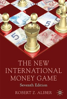 The New International Money Game by Aliber, Robert Z.