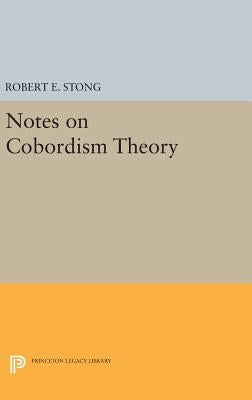 Notes on Cobordism Theory by Stong, Robert E.