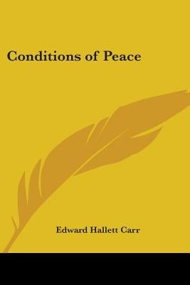 Conditions of Peace by Carr, Edward Hallett