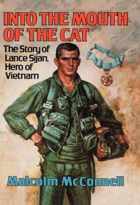 Into the Mouth of the Cat: The Story of Lance Sijan, Hero of Vietnam by McConnell, Malcolm