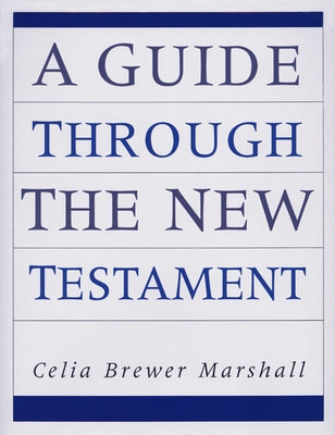 A Guide through the New Testament by Sinclair, Celia B.