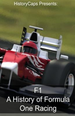 F1: A History of Formula One Racing by Foster, Frank