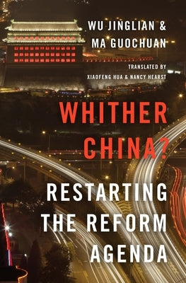 Whither China?: Restarting the Reform Agenda by Jinglian, Wu