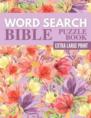 Word Search Bible Puzzle Book - Extra Large Print: 72 Bible Word Search Large Print Puzzles for Adults and Seniors by Puzzles, Large Print