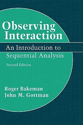 Observing Interaction: An Introduction to Sequential Analysis by Bakeman, Roger