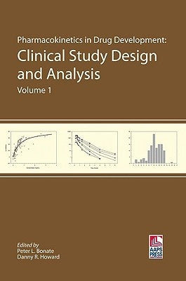 Pharmacokinetics in Drug Development: Clinical Study Design and Analysis (Volume 1) by Bonate, Peter L.