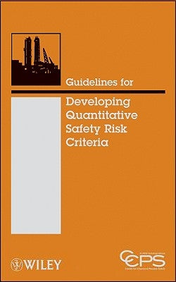 Guidelines for Developing Quantitative Safety Risk Criteria by Ccps (Center for Chemical Process Saf