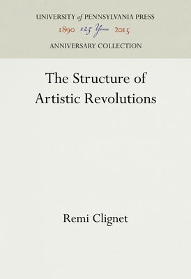 The Structure of Artistic Revolutions by Clignet, Remi