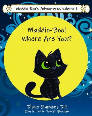 Maddie-Boo's Adventures Volume 1: Maddie-Boo! Where Are You? by Mahajan, Yogesh