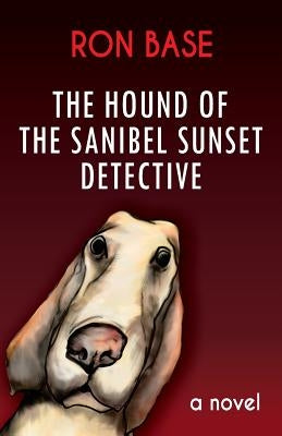 The Hound of the Sanibel Sunset Detective by Base, Ron