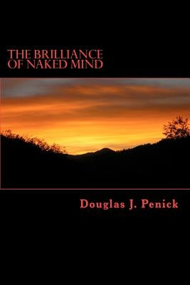 The Brilliance of Naked Mind: Secret Visions of Gesar, King of Ling by Penick, Douglas J.